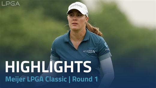Catch highlights from the first round of the Meijer LPGA Classic! | LPGA