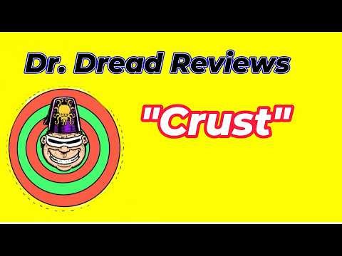 Dr. Dread Reviews "Crust" 2024