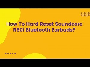 How To Hard Reset Soundcore R50i Bluetooth Earbuds?