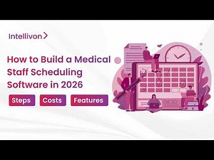 How to Build a Medical Staff Scheduling Software in 2026 | Step By Step Guide