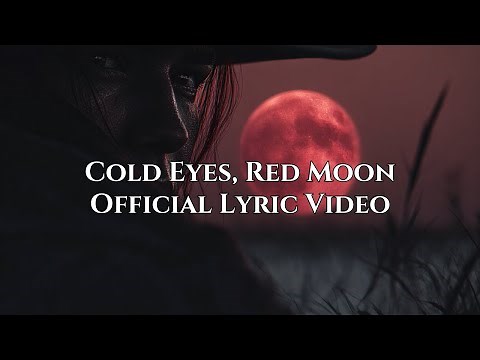 Cold Eyes, Red Moon (Official Lyric Video)