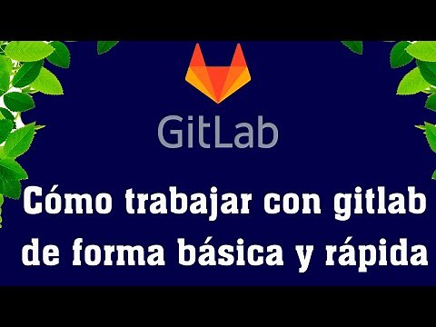 Gitlab Spanish tutorial - How to work with a repository easily
