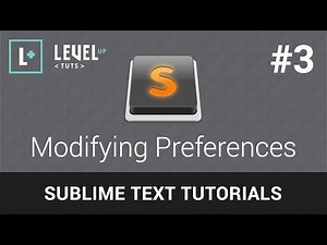 Sublime Text Tutorials #3 - Modifying Preferences