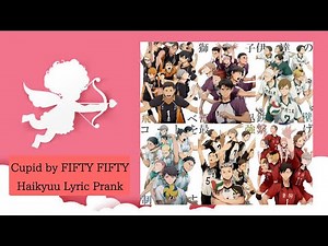 Haikyuu Lyric Prank !! (Cupid by FIFTY FIFTY)