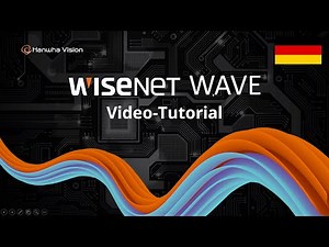 Wisenet WAVE Video-Tutorial für Endbenutzer