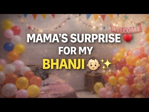 Decorating Our Home for My Bhanji ❤️ | Mama’s Special Surprise