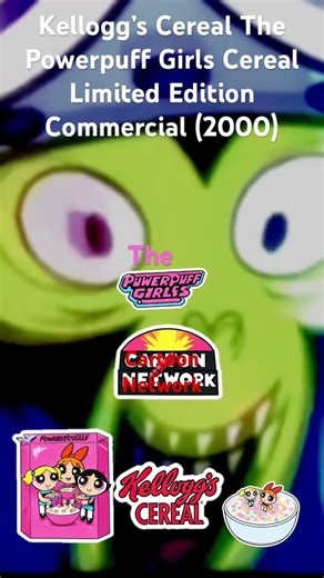 Kellogg’s Cereal The Powerpuff Girls Cereal Limited Edition Commercial (2000)