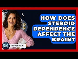 How Does Steroid Dependence Affect The Brain? - Mind Over Substance