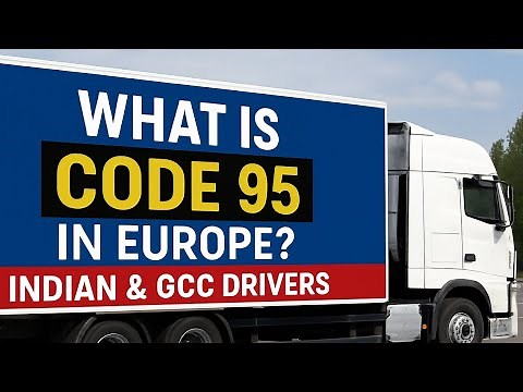 What is Code 95 in Europe? Full Guide for Indian & GCC Truck Drivers | Code 95 Process Explained
