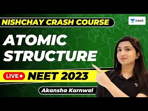 Atomic Structure | Nishchay Crash Course | Day 2 | NEET 2023 | Akansha Karnwal