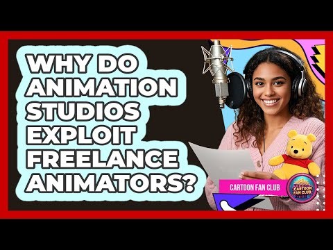 Why Do Animation Studios Exploit Freelance Animators? - Cartoon Fan Club