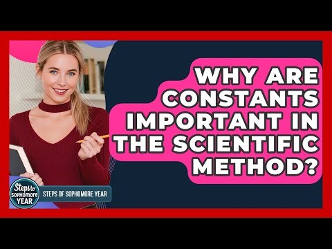 Why Are Constants Important In The Scientific Method? - Steps to Sophomore Year