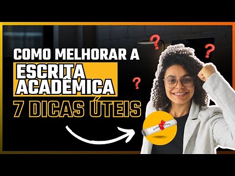 Como melhorar a escrita acadêmica: 7 dicas úteis (seja um pesquisador de verdade).