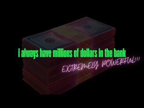 i always have millions of dollars in the bank (rapid fire robotic self hypnosis rampage) (POWERFUL)