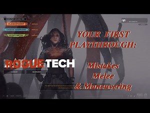 Mistakes, Melee, and Maneuvering: Your First Playthrough, The Roguetech Comprehensive Guide Series