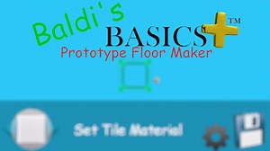 Baldi's Basics Plus Floor Maker by Nyan_Dev