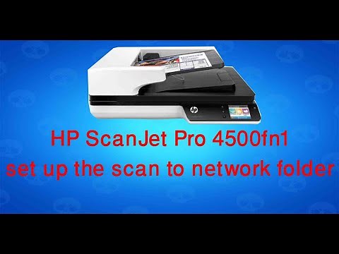 HP ScanJet Pro 4500fn1 set up the scan to network folder