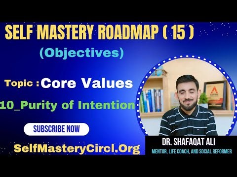 Self Mastery Roadmap (15 | Core Values: Purity of Intention | Dr.Shafaqat Ali | Personal Development