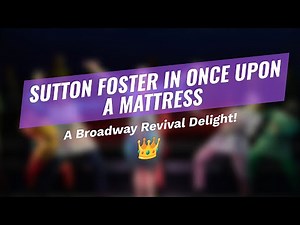 Sutton Foster Sparkles in Once Upon a Mattress! ✨👑