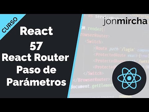 Curso React: 57. React Router: Paso de Parámetros (hook useParams) - jonmircha
