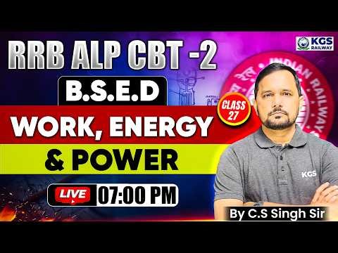 RRB ALP CBT 2 | Basic Science & Engineering Drawing | Work, Energy & Power | By CS Singh Sir | KGS