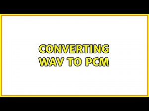 Converting WAV to PCM (2 Solutions!!)