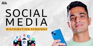 Social Media Distribution Strategy