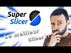 SUPERSLICER: Le meilleur Slicer pour vos impressions 3D ?!