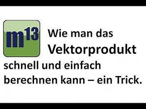 Vektorprodukt (Kreuzprodukt) schnell und einfach berechnen
