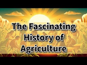 The Fascinating History of Agriculture