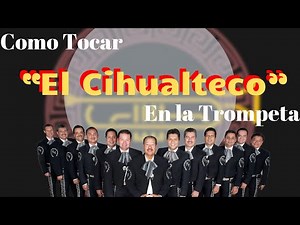 Como tocar “El Cihualteco” Mariachi Vargas de Tecalitlan en la Trompeta