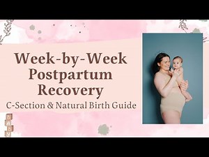 Postpartum Recovery Week-by-Week | C‑Section & Normal Delivery Healing Timeline