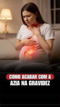 COMO ACABAR COM A AZIA NA GRAVIDEZ?