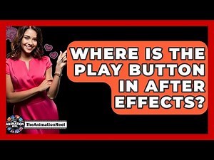 Where Is The Play Button In After Effects? - The Animation Reel