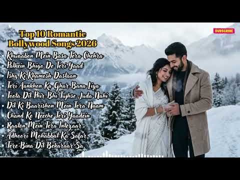 Top 10 Romantic Bollywood Songs 2026 💕 Latest Hindi Love Jukebox (New Song 2026)