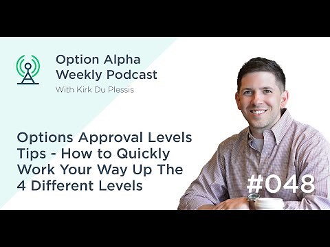 Options Approval Levels Tips – How to Quickly Work Your Way Up The 4 Different Levels - Show #048