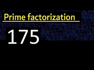 Prime factorization of 175 , How to find prime factors