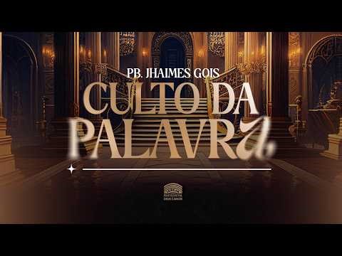 CULTO DA PALAVRA - PB. JHAIMES GOIS - 23/02