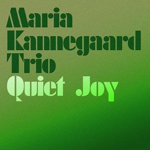 Maria Kannegaard Trio - Quiet Joy