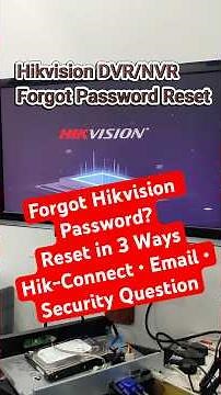 Hikvision DVR/NVR Forgot Password Reset | 3 Easy Methods (Email, Hik-Connect, Security Question)