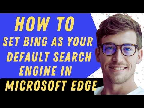 How To Set Bing As Your Default Search Engine In Microsoft Edge - Full Guide