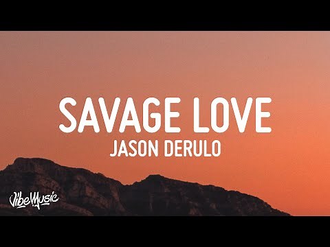 Jason Derulo - Savage Love (Lyrics) (Prod. Jawsh 685)