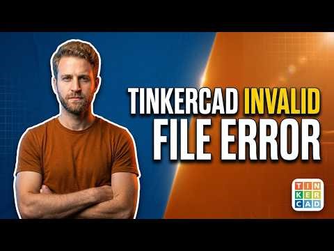 Tinkercad Invalid File Error (Easy Guide)