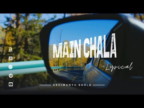 Main Chala (Lyrical) | Abhimanyu Bhola | Dhananjay Chandel