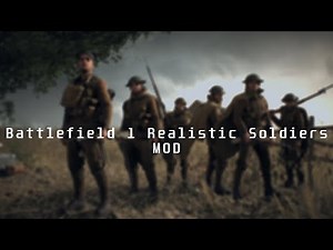 Battlefield 1 Realistic Soldiers MOD Trailer