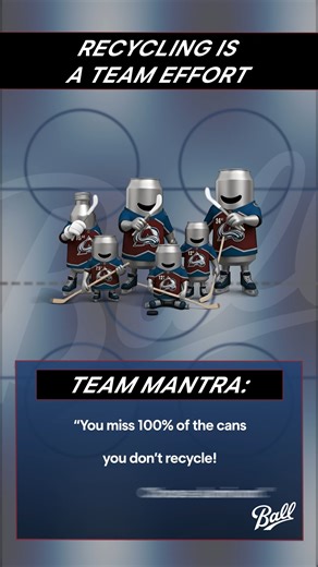 From the rink to your living room, our suite of aluminum products is a win for sustainability – and your drinking experience. Choose our resealable Alumi-Tek® bottle on the go, or the 24 oz to share your favorite beverage. No matter the activity or location, our cans and bottles are fully recyclable, so you can feel good about going all in for aluminum. Which Ball can or bottle is your favorite? Keep an eye out for them next time you visit Ball Arena – go Avs! | Ball Corporation