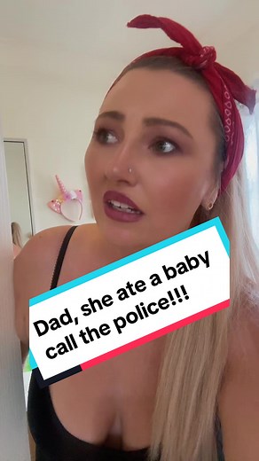 Dad, She Ate a Baby! Call the Police!!!