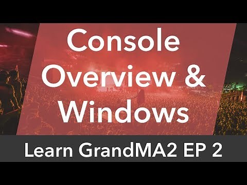 Learn GrandMA2 EP2 - Console Overview & Windows