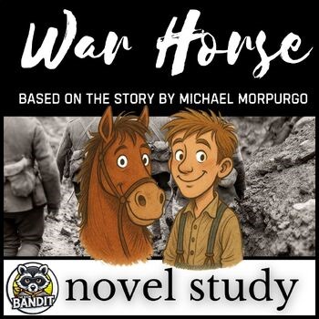 WAR HORSE  based on the story by Michael Morpurgo NOVEL STUDY