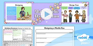 DT: Marbulous Structures: Making The Marble Run UKS2 Lesson Pack 5